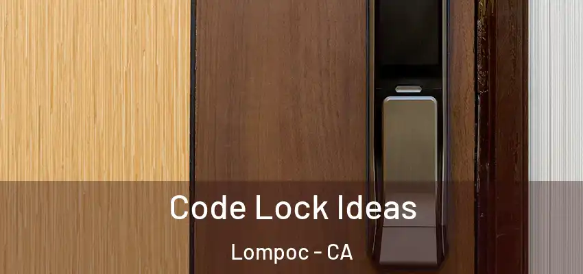  Code Lock Ideas Lompoc - CA