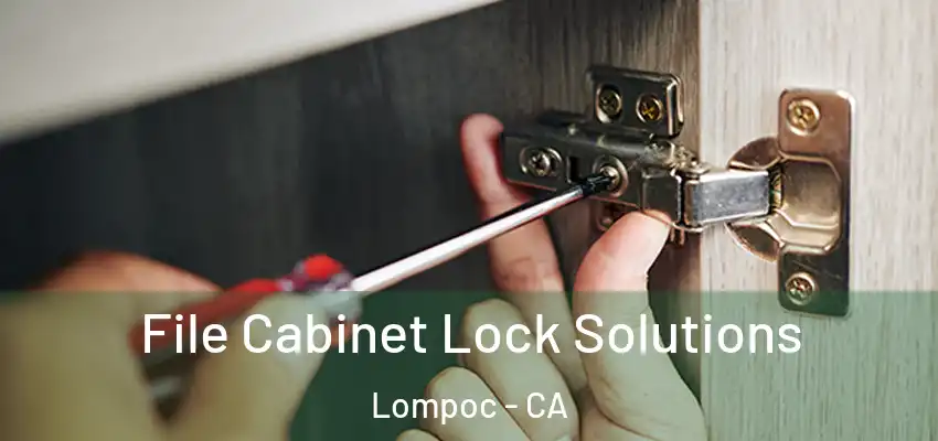  File Cabinet Lock Solutions Lompoc - CA