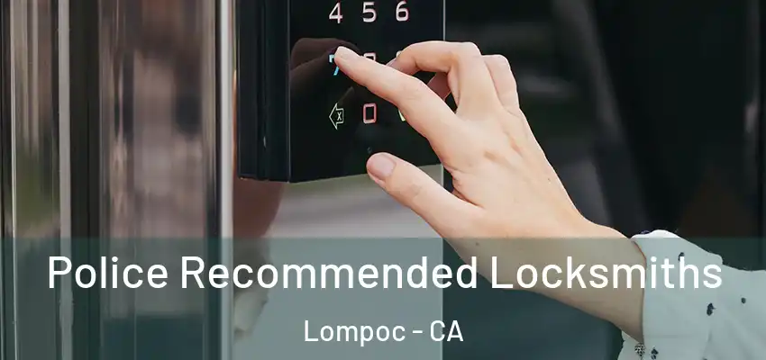  Police Recommended Locksmiths Lompoc - CA