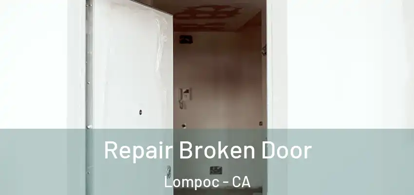  Repair Broken Door Lompoc - CA