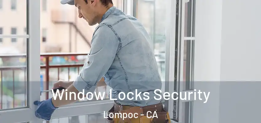  Window Locks Security Lompoc - CA